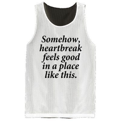 Somehow Heartbreak Feels Good In A Place Like This Mesh Reversible Basketball Jersey Tank