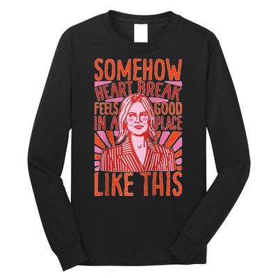 Somehow Heartbreak Feels Good In A Place Like This Raglan Baseball Long Sleeve Shirt