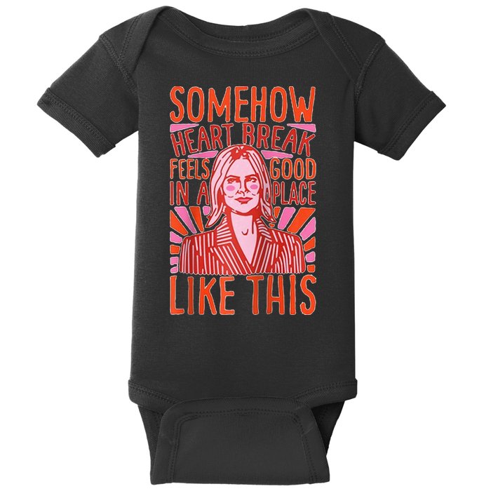 Somehow Heartbreak Feels Good In A Place Like This Raglan Baseball Baby Bodysuit