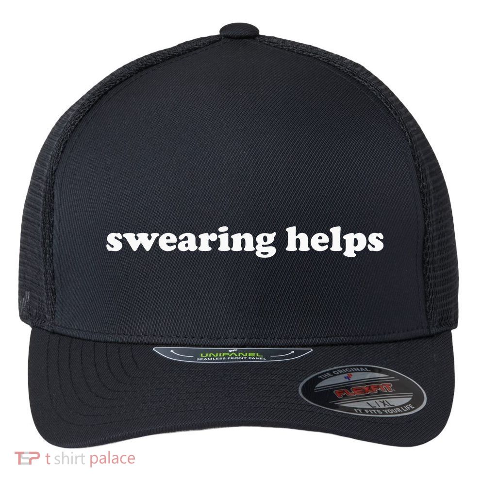 Swearing Helps Funny Curse Word Sarcastic Flexfit Unipanel Trucker Cap