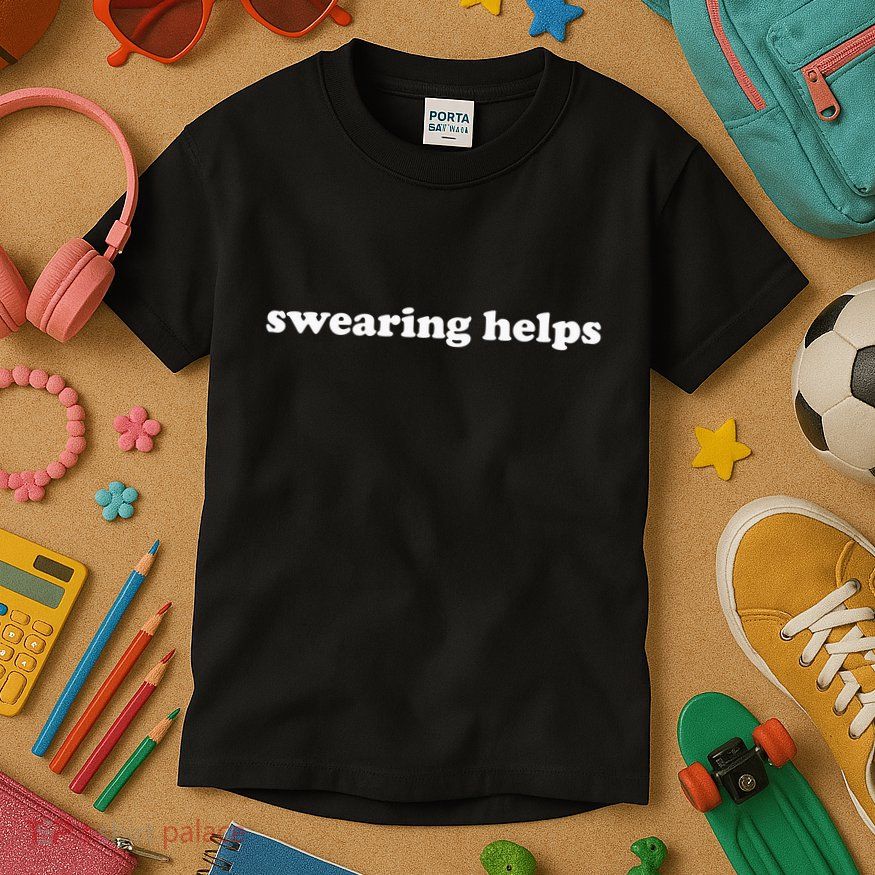 Swearing Helps Funny Curse Word Sarcastic Kids T-Shirt
