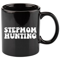 Stepmom Hunting Funny Quote Saying Step Mom Hunting 11oz C Handle Ceramic Mug