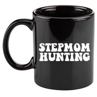 Stepmom Hunting Funny Quote Saying Step Mom Hunting 11oz C Handle Ceramic Mug