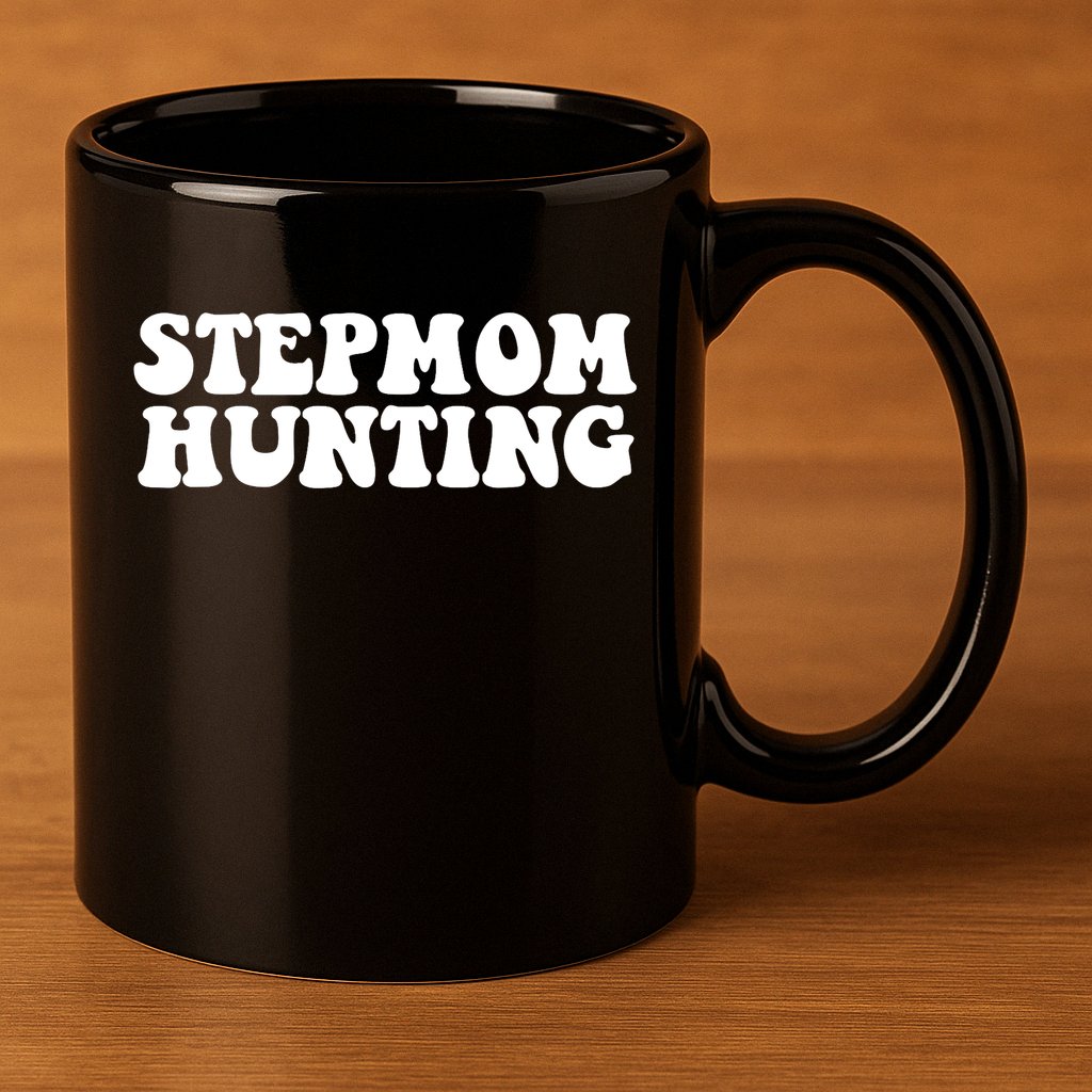 Stepmom Hunting Funny Quote Saying Step Mom Hunting 11oz C Handle Ceramic Mug