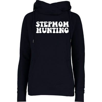 Stepmom Hunting Funny Quote Saying Step Mom Hunting Womens Funnel Neck Pullover Hood