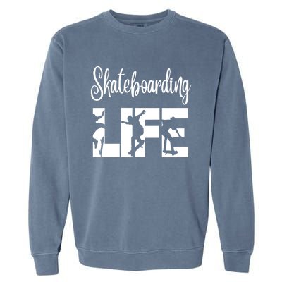 Skaters Having Fun Pro Skateboarding Life Gift For Teen Gift Garment-Dyed Sweatshirt