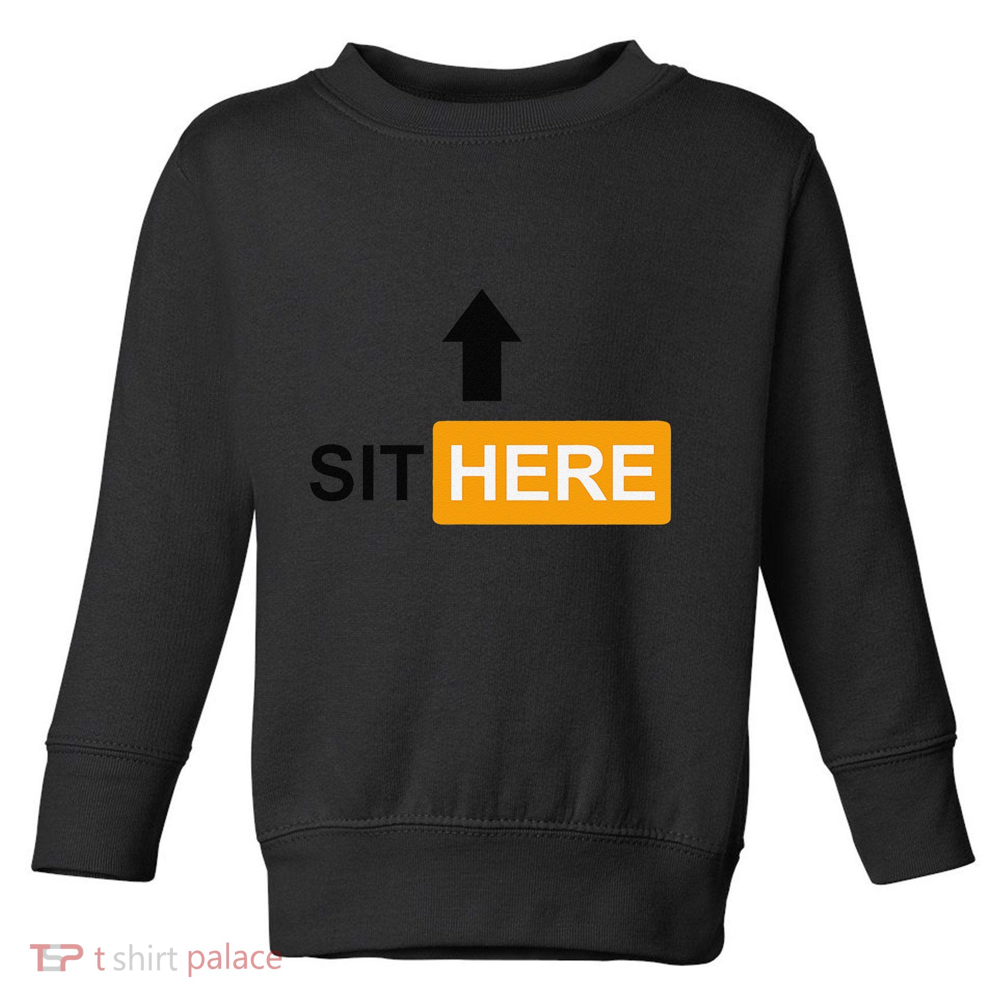 Sit Here Face Sitters Lifestyle Sexy Category Toddler Sweatshirt