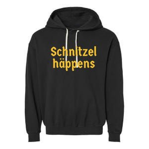 Schnitzel Happens Funny German Beer Oktoberfest Garment-Dyed Fleece Hoodie