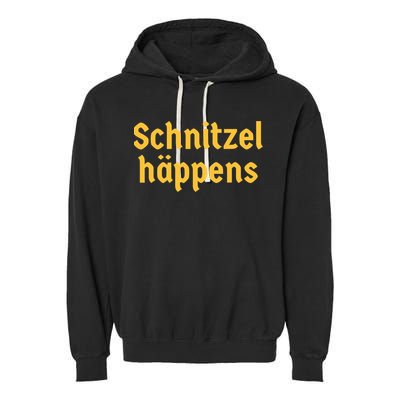Schnitzel Happens Funny German Beer Oktoberfest Garment-Dyed Fleece Hoodie