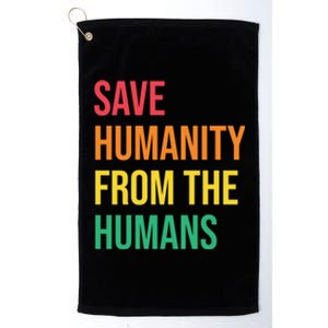 Save Huity From Hu Social Justice Kindness Equality Gift Platinum Collection Golf Towel