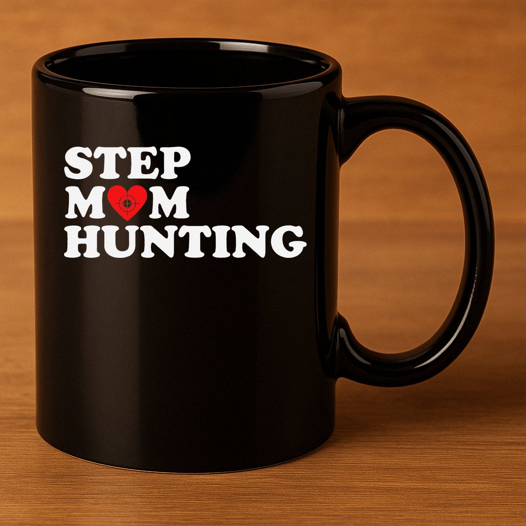 Stepmom Hunting Funny Joke Saying  11oz C Handle Ceramic Mug