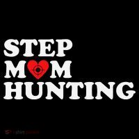 Stepmom Hunting Funny Joke Saying  Magnet