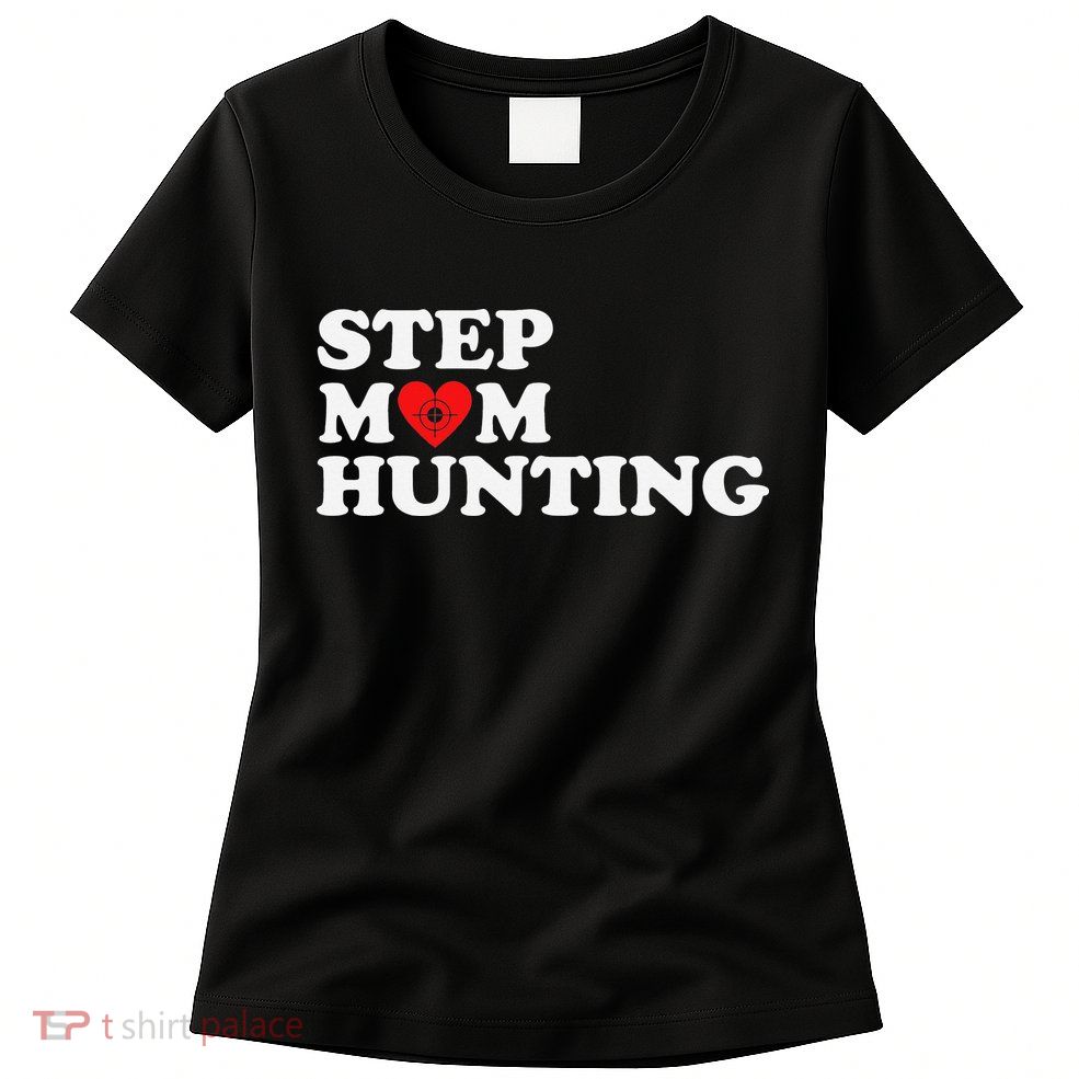 Stepmom Hunting Funny Joke Saying  Womens T-Shirt