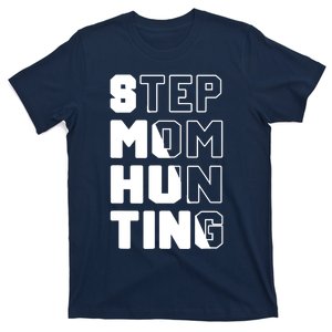 Stepmom Hunting Funny Saying Quote Step Mom Joke T-Shirt