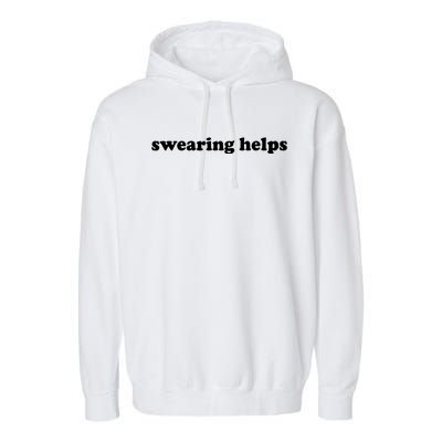 Swearing Helps Funny Sarcastic Humor Shirts For Women Garment-Dyed Fleece Hoodie