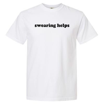 Swearing Helps Funny Sarcastic Humor Shirts For Women Garment-Dyed Heavyweight T-Shirt