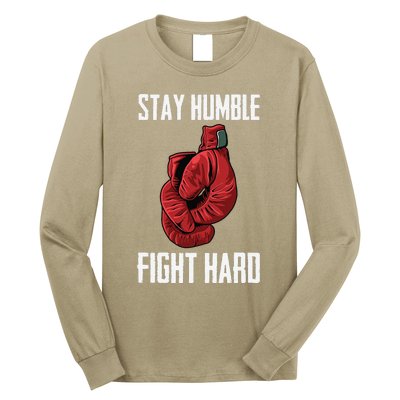 Stay Humble Fight Hard Boxing Gloves Boxer Long Sleeve Shirt