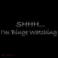 Shh I'm Binge Watching Button
