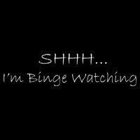 Shh I'm Binge Watching Poster