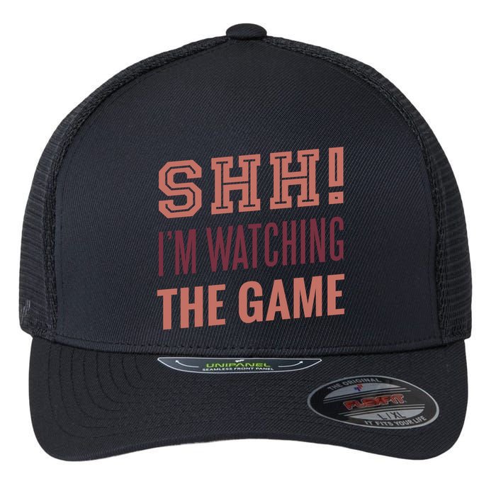Shh I'm Watching The Game Flexfit Unipanel Trucker Cap