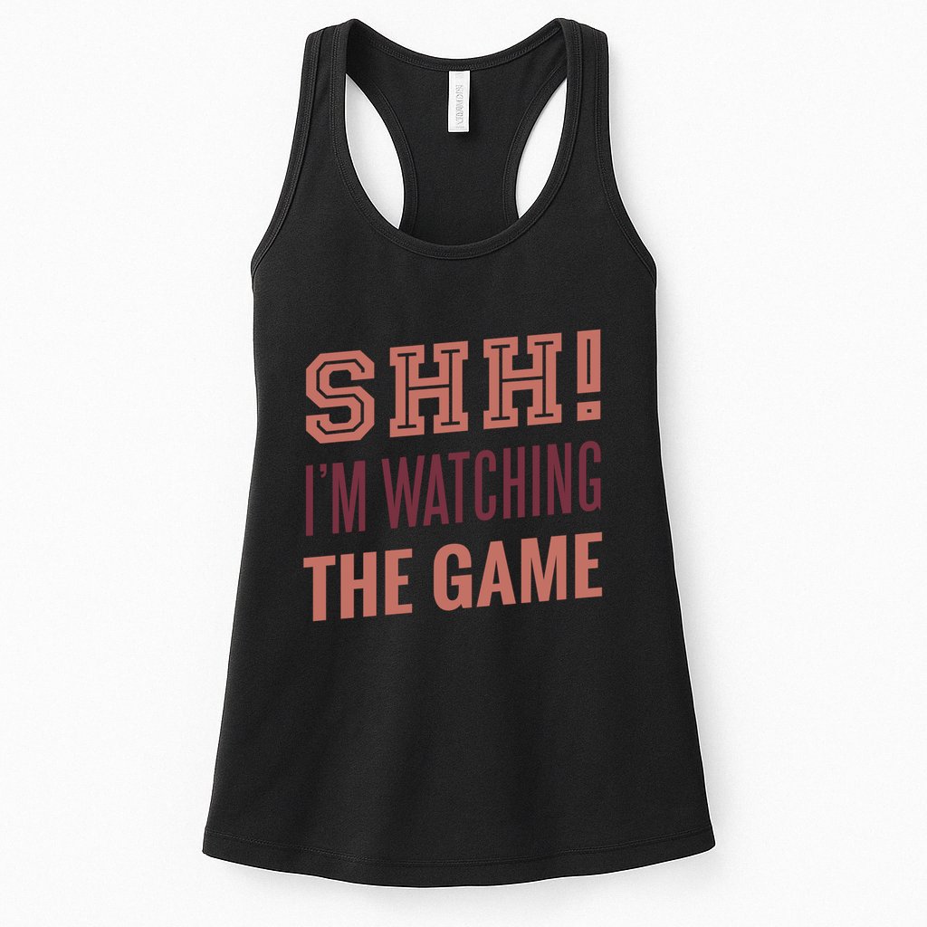 Shh I'm Watching The Game Womens Tank Top