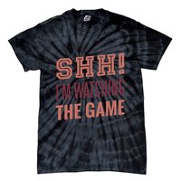 Shh I'm Watching The Game Tie-Dye T-Shirt