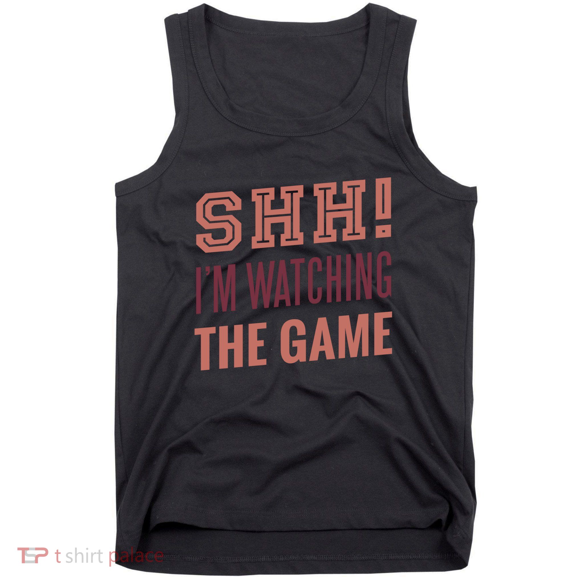 Shh I'm Watching The Game Tank Top