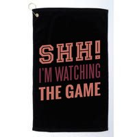 Shh I'm Watching The Game Golf Towel
