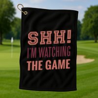 Shh I'm Watching The Game Golf Towel