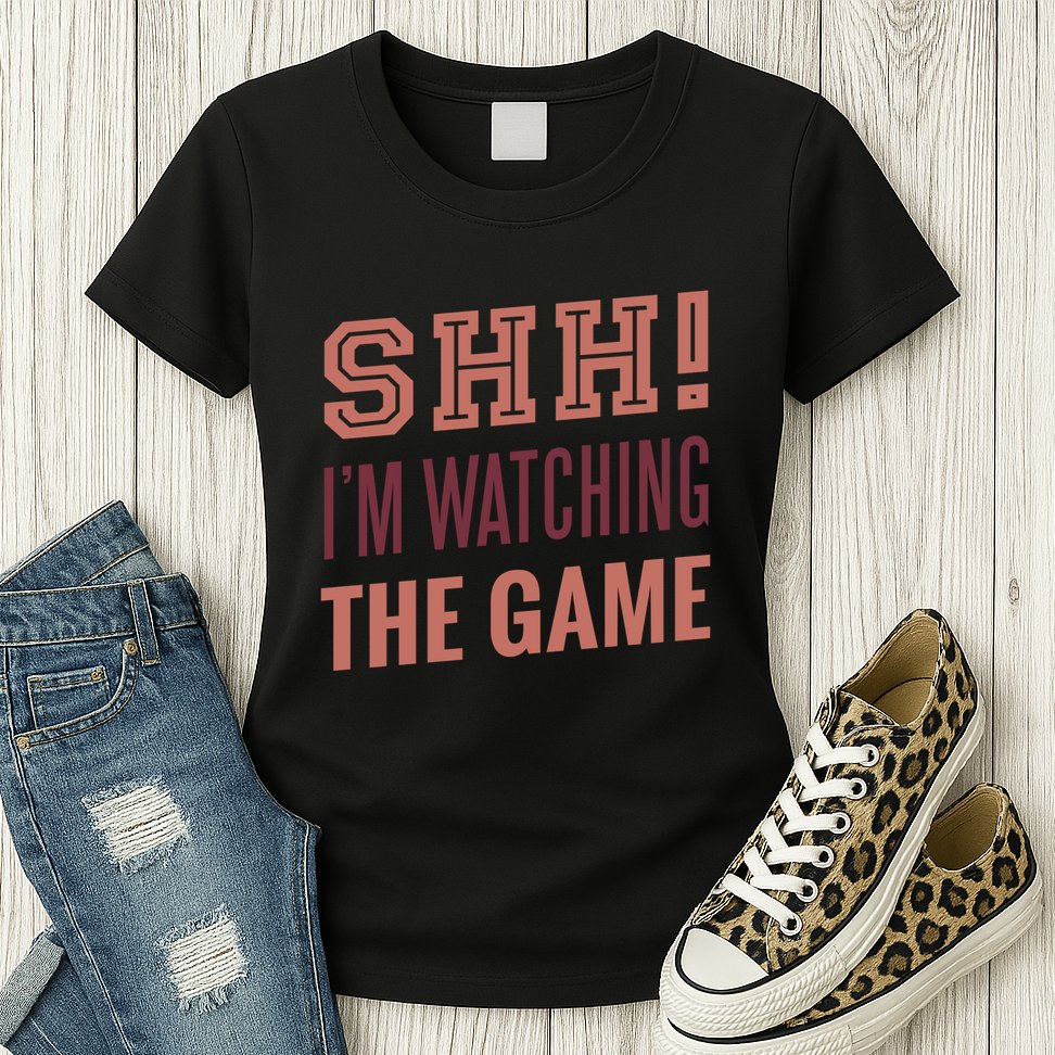 Shh I'm Watching The Game Womens T-Shirt