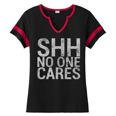 Shh No One Cares Ladies Halftime Notch Neck Tee