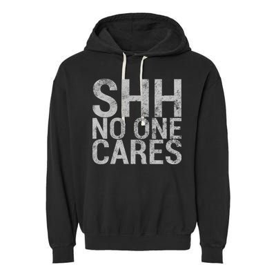 Shh No One Cares Garment-Dyed Fleece Hoodie