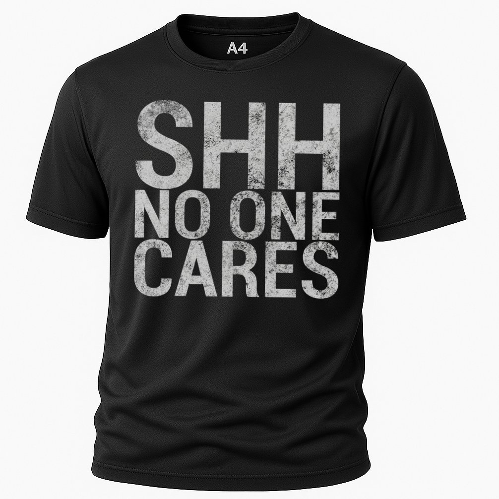 Shh No One Cares Cooling Performance Crew T-Shirt