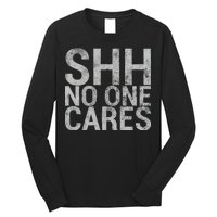 Shh No One Cares Long Sleeve Shirt