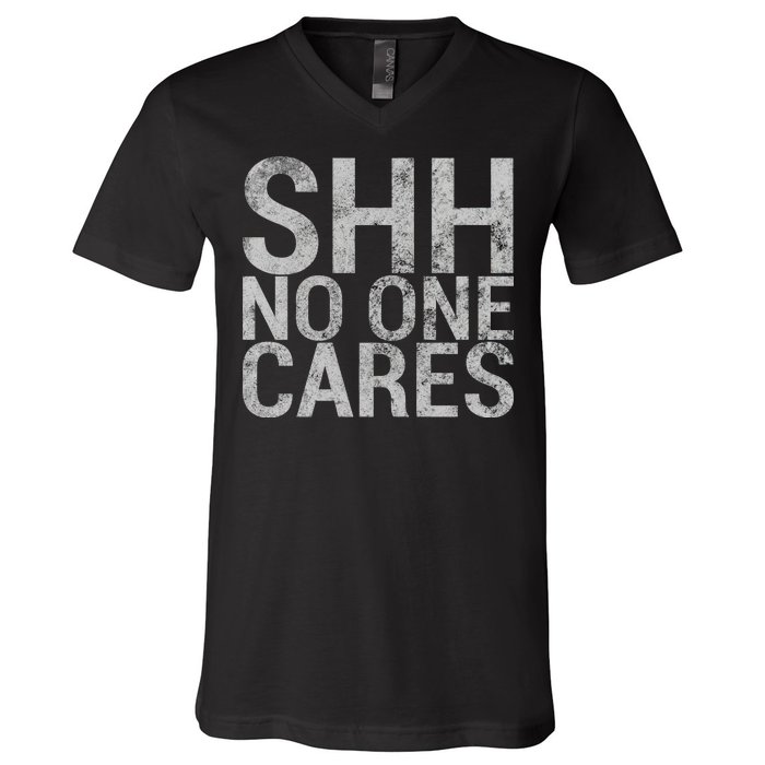 Shh No One Cares V-Neck T-Shirt