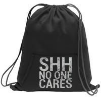 Shh No One Cares Sweatshirt Cinch Pack Bag