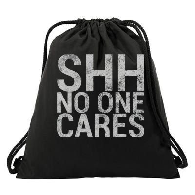 Shh No One Cares Drawstring Bag