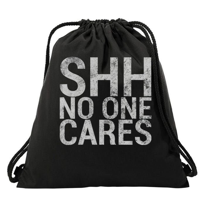 Shh No One Cares Drawstring Bag