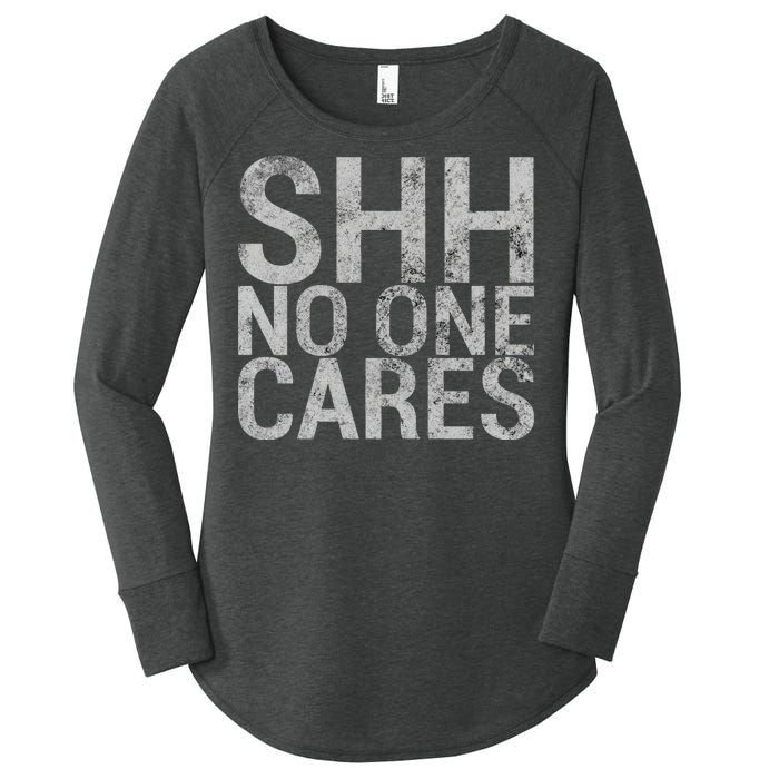 Shh No One Cares Women's Perfect Tri Tunic Long Sleeve Shirt