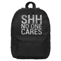 Shh No One Cares 16 in Basic Backpack