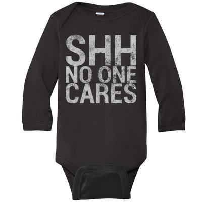 Shh No One Cares Baby Long Sleeve Bodysuit