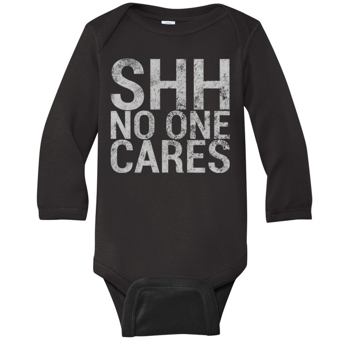 Shh No One Cares Baby Long Sleeve Bodysuit