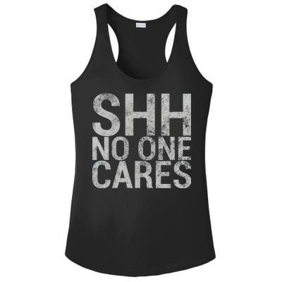 Shh No One Cares Ladies PosiCharge Competitor Racerback Tank