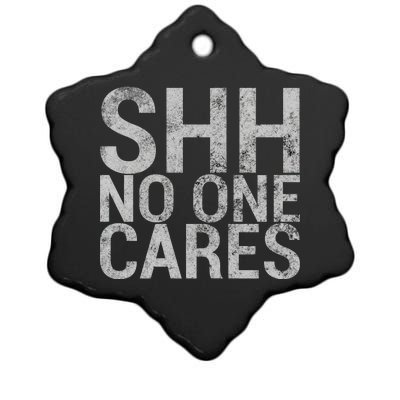 Shh No One Cares Ceramic Star Ornament