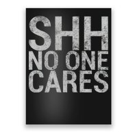 Shh No One Cares Poster