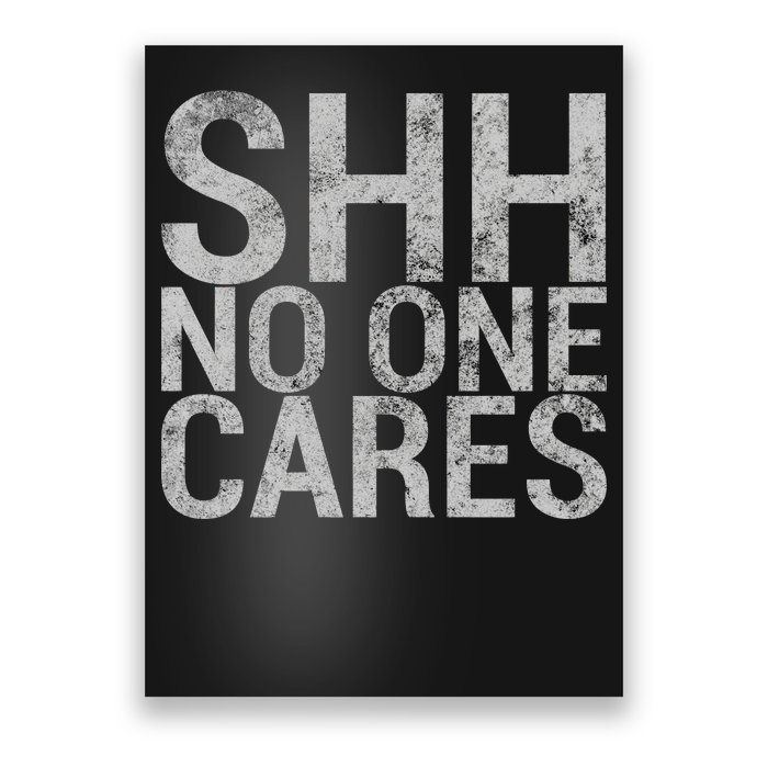 Shh No One Cares Poster