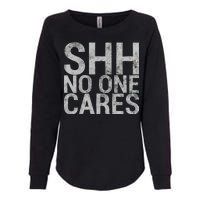 Shh No One Cares Womens California Wash Sweatshirt