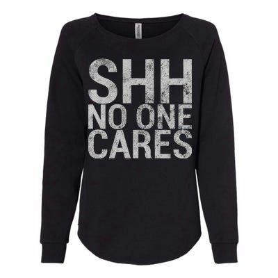 Shh No One Cares Womens California Wash Sweatshirt