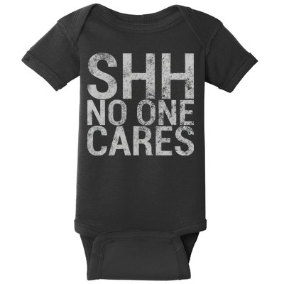 Shh No One Cares Baby Bodysuit