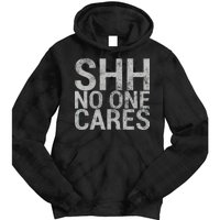 Shh No One Cares Tie Dye Hoodie